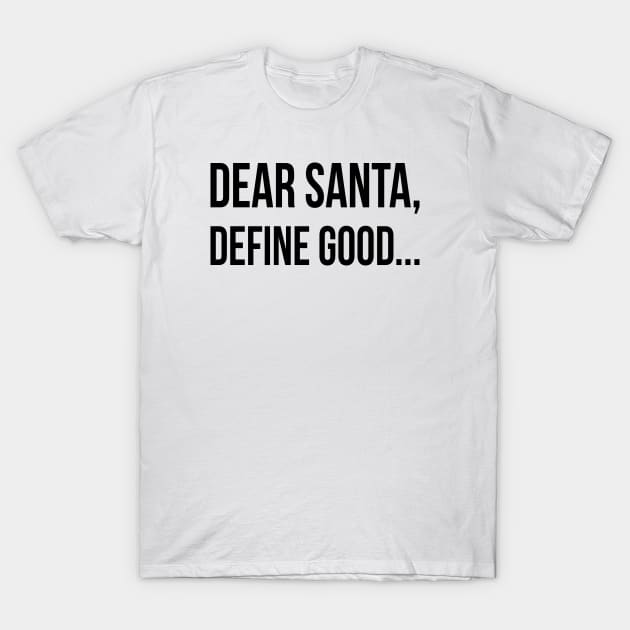 Dear Santa Define Good | Funny Christmas | Black T-Shirt by Almas